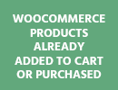 WooCommerce Products Already Added To Cart Or Purchased